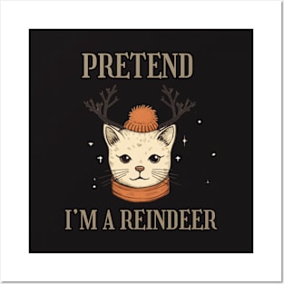 PRETEND I'M A REINDEER, CAT PRETEND REINDEER, CHRISTMAS Posters and Art